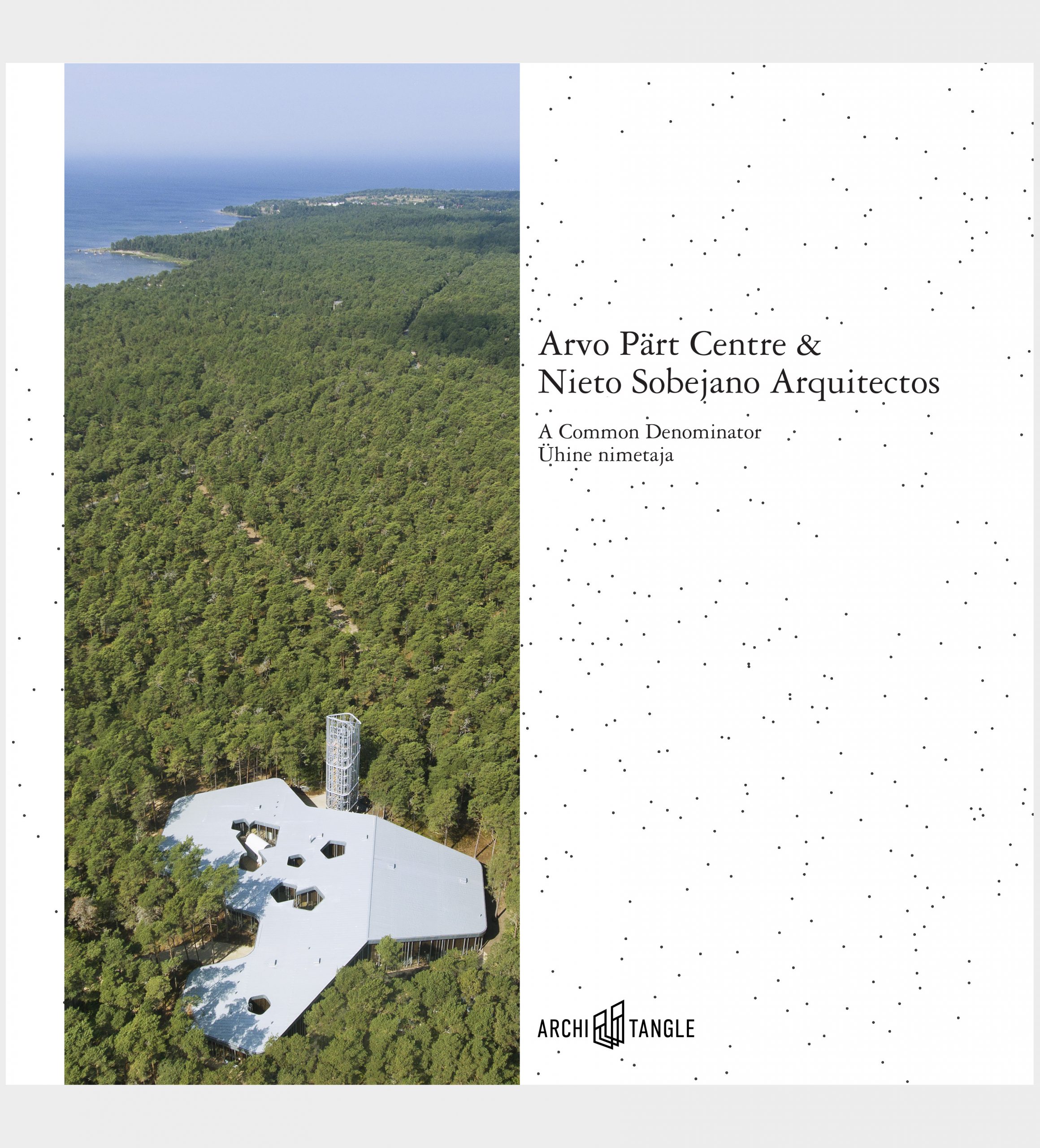 Arvo Pärt Centre & Nieto Sobejano Arquitectos. A Common Denominator. Ühine nimetaja