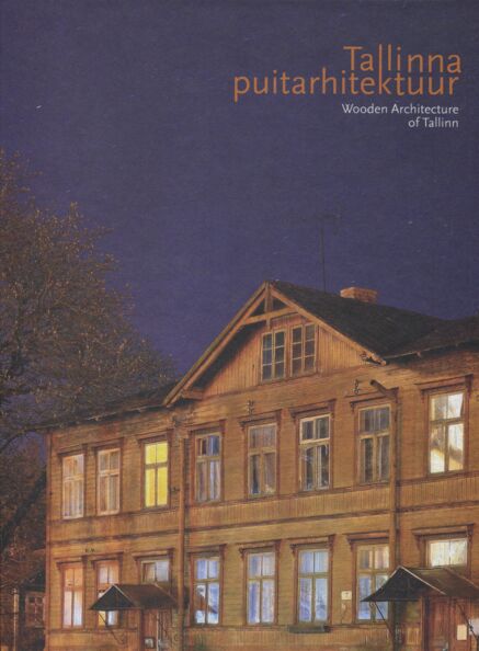 Tallinna puitarhitektuur. Wooden Architecture of Tallinn